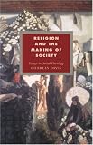Religion and the Making of Society: Essays in Social Theology (Cambridge Studies in Ideology and Religion)