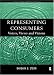 Book Representing Consumers: Voices, Views and Visions (Routledge Interpretive Market Research Series)