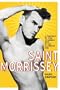 Saint Morrissey: A Portrait of This Charming Man by an Alarming Fan