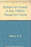 British air power in the 1980s : the Royal Air Force