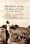 The River of the Mother of God: and other Essays by Aldo Leopold