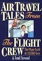 Air Travel Tales from the Flight Crew: The Plane Truth At 35,000 Feet