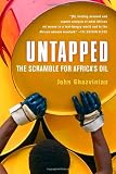 Untapped: The Scramble for Africa's Oil