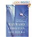 Wayward Christian Soldiers: Freeing the Gospel from Political Captivity