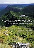 Alone in the Appalachians: A City Girl's Trek from Maine to the Gaspe (Raincoast Journeys)