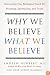 Why We Believe What We Believe: Uncovering Our Biological Need for Meaning, Spirituality, and Truth
