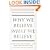 Why We Believe What We Believe: Uncovering Our Biological Need for Meaning, Spirituality, and Truth