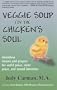 Veggie Soup for the Chicken's Soul : Shameless Visions and Prayers for World Peace, Inner Peace, and Animal Liberation