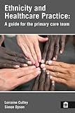 Ethnicity and healthcare practice : a guide for the primary care team