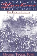 Galvanized Yankees on the Upper Missouri: The Face of Loyalty