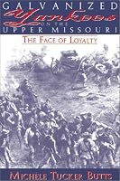 Galvanized Yankees on the Upper Missouri: The Face of Loyalty