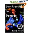 Pet Sitting for Profit: A Complete Manual for Professional Success (Howell Reference Books)