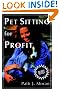 Pet Sitting for Profit: A Complete Manual for Professional Success (Howell Reference Books)