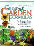 Great Garden Formulas: The Ultimate Book of Mix It Yourself Concoctions for Your Garden