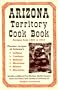 Arizona Territory Cookbook: Recipes from 1864 to 1912