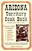 Search : Arizona Territory Cookbook: Recipes from 1864 to 1912