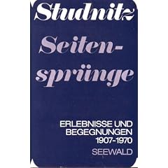 Seitenspr�nge. Erlebnisse und Begegnungen 1907 - 1970