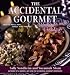 The Accidental Gourmet Weekends and Holidays: Festive Meals for Family and Friends