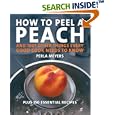 How to Peel a Peach: And 1,001 Other Things Every Good Cook Needs to Know