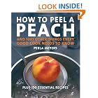 How to Peel a Peach: And 1,001 Other Things Every Good Cook Needs to Know by  Perla Meyers