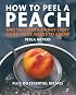 How to Peel a Peach: And 1,001 Other Things Every Good Cook Needs to Know