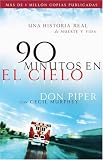 90 minutos en el cielo: Una historia real de Vida y Muerte (Spanish Edition)