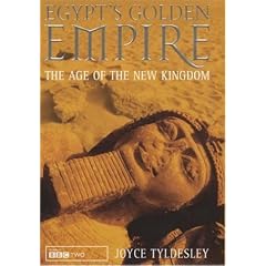 Egypt's Golden Empire: The Age of the New Kingdom