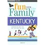 Fun with the Family Kentucky, 2nd (Fun with the Family Series)