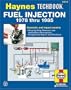 The Haynes Fuel Injection Manual : The Haynes Workshop Manual for Automotive Fuel Injection Systems 1978 Through 1985 (Haynes Automotive Repair Manual)