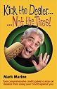 Kick the Dealer...Not the Tires!: Your Comprehensive Credit Guide to Stop Car Dealers from Using Your Credit Against You