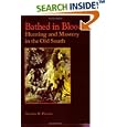 Bathed in Blood: Hunting and Mastery in the Old South by  Nicolas W. Proctor