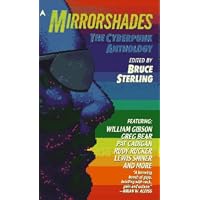 Mirrorshades: The Cyberpunk Anthology