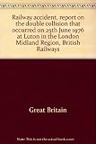 Railway accident, report on the double collision that occurred on 25th June 1976 at Luton in the London Midland Region, British Railways