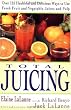 Total Juicing: Over 125 Healthful and Delicious Ways to Use Fresh Fruit and Vegetable Juices and