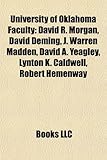 University of Oklahoma Faculty: David R. Morgan, David Deming, J. Warren Madden, David A. Yeagley, Lynton K. Caldwell, Robert Hemenway-