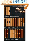 The Technology of Orgasm: "Hysteria," the Vibrator, and Women's Sexual Satisfaction (Johns Hopkins Studies in the History of Technology)
