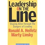 leadership on the line staying alive through the dangers of leading