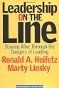 Leadership on the Line: Staying Alive Through the Dangers of Leading
