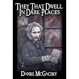 Daniel McGachey, They That Dwell in Dark Places (Ghost House)