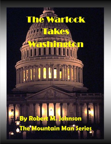 The Warlock Takes Washington (Mountain Man Series Book 12)