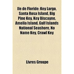 Le de Floride: Key Largo, Santa Rosa Island, Big Pine Key, Key Biscayne, Amelia Island, Gulf Islands National Seashore, No Name Key,