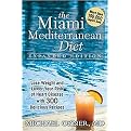 The Miami Mediterranean Diet (Lose Weight and Lower Your Risk of Heart Disease With 300 Delicious Recipes) (Expanded) (Hardcover)