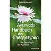 Ayurveda Handbuch der Energietypen - Die Grundlagen des Ayurveda