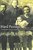 Hard Passage: A Mennonite Family's Long Journey from Russia to Canada