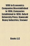 Produkt-Bild: 1896 in Economics: Companies Disestablished in 1896, Companies Established in 1896, Oxford University Press, Kawasaki Heavy Industries, S