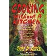 Cooking Without A Kitchen. How To Cook In An Improvised Situation, No Power, Disaster