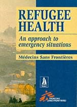 Refugee Health: An Approach to Emergency Situations (Medecins San Frontieres)