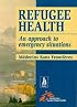 Refugee Health: An Approach to Emergency Situations (Medecins San Frontieres)