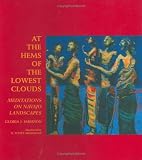 At the Hems of the Lowest Clouds: Meditations on Navajo Landscapes (Native Arts and Voices)