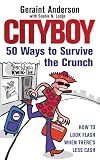 Cityboy: 50 Ways to Survive the Crunch